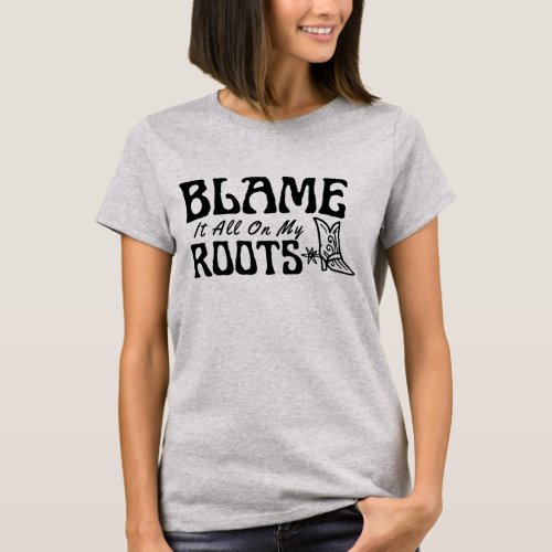 Blame it all on My RootsSummer VacationCountry T_Shirt