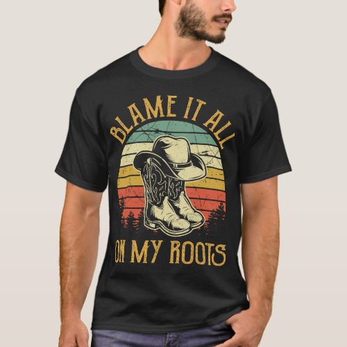 Blame It All On My Roots Tshirt Country Music Love