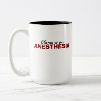 Blame it on anesthesia - Mug