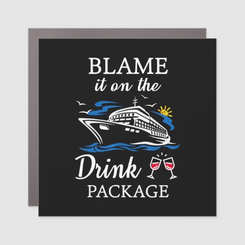 Blame It On Drink Package Funny Cruise Party Car Magnet
