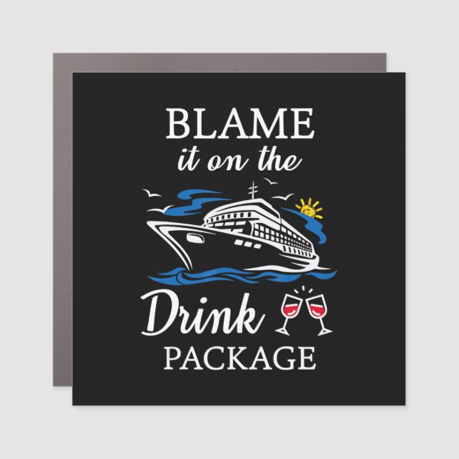 Blame It On Drink Package Funny Cruise Party Car Magnet (Front)