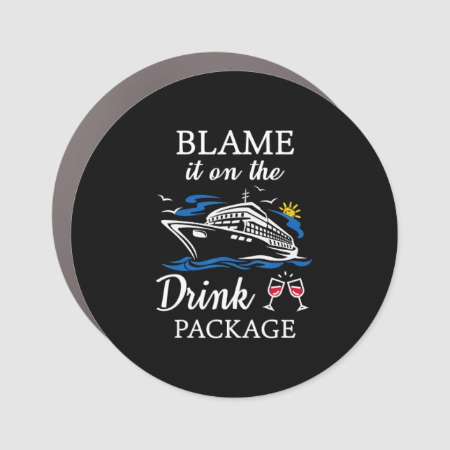Blame It On Drink Package Funny Cruise Party Car Magnet (Front)