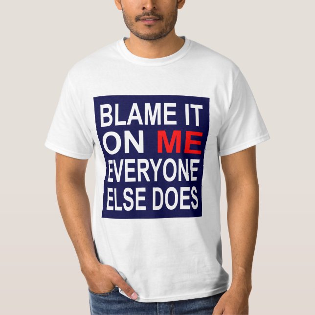 Blame It On Me T-Shirt (Front)