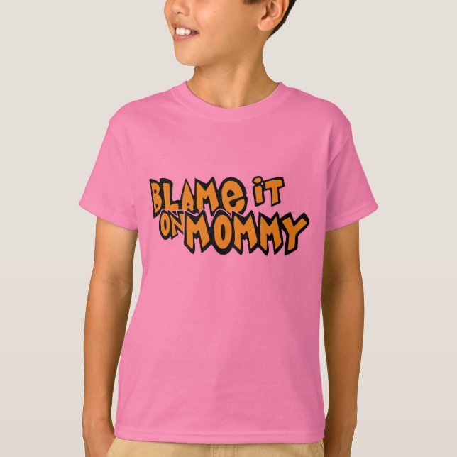 Blame It On Mommy T-Shirt (Front)
