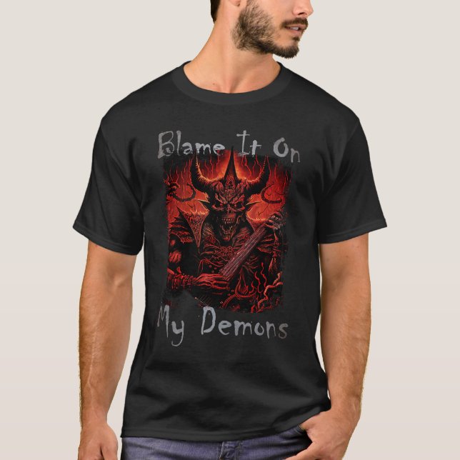 Blame It On My Demons  Quote Evil Devil Monster Gr T-Shirt (Front)