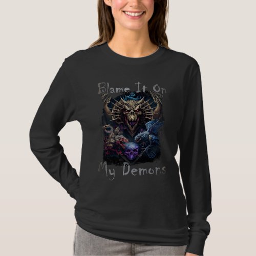 Blame It On My Demons  Quote Evil Devil Monster Gr T_Shirt
