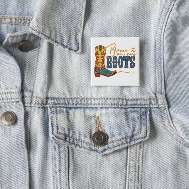 Blame It On My Roots Button (In Situ)