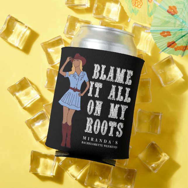 Blame It On My Roots Cowgirl Country Bachelorette Can Cooler (In Situ Summer)