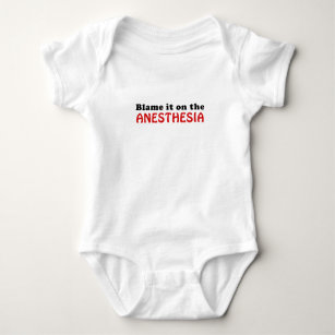 Blame it on the Anesthesia Baby Bodysuit
