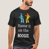 Blame It On The Boogie Shirt For Funky Dance Music Lover Tee Blame It On The Boogie Shirt For Funky Dance Music Lover Tee