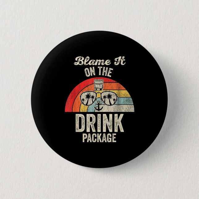 Blame It On The Drink Package Cruise Fun  Button (Front)