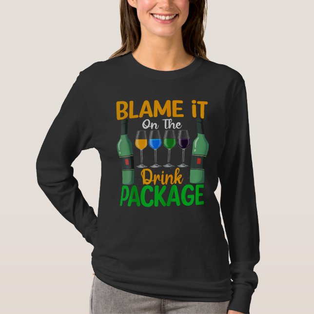 Blame It On The Drink Package Cruise Ship  Drinkin T-Shirt (Front)