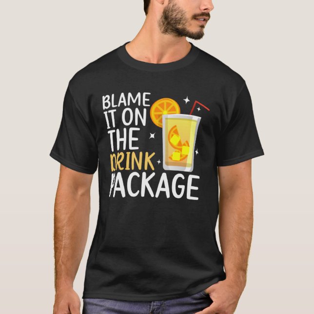 Blame It On The Drink Package  Cruise Vacation Cru T-Shirt (Front)