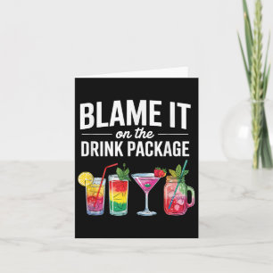 Blame It On The Drink Package Cruising Vacation Fa Card