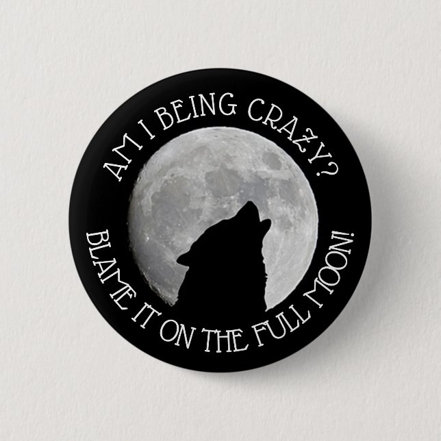 Blame it on the Full Moon Howling Wolf Button (Front)