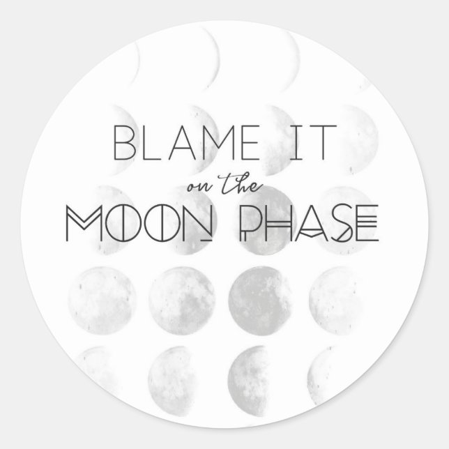 "Blame It On the Moon Phase" Sticker (Front)