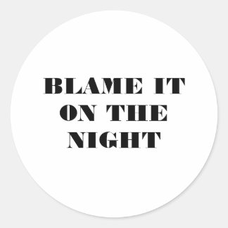 Blame it on the Night Classic Round Sticker