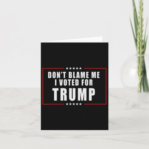 Blame Me Still Vote For Trump Funny Trump 2024  Card