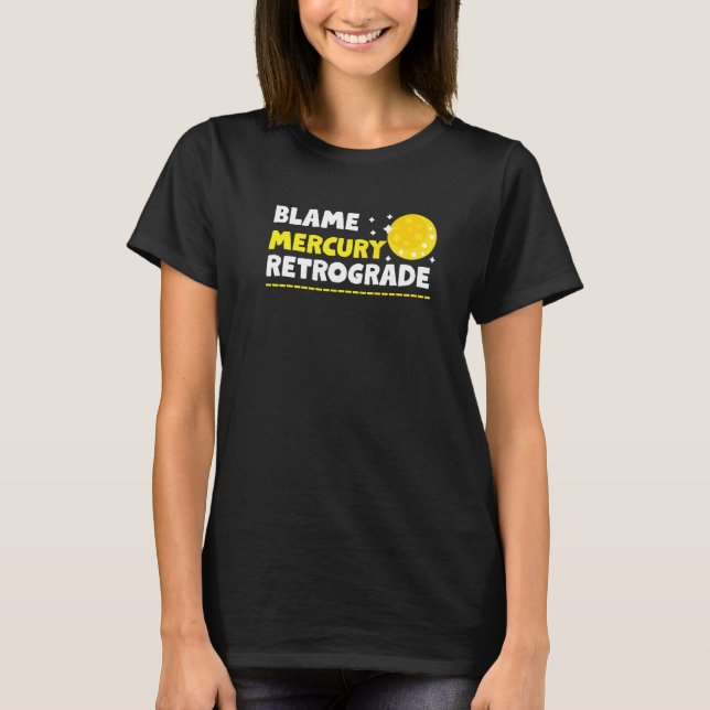 Blame Mercury Retrograde T-Shirt (Front)