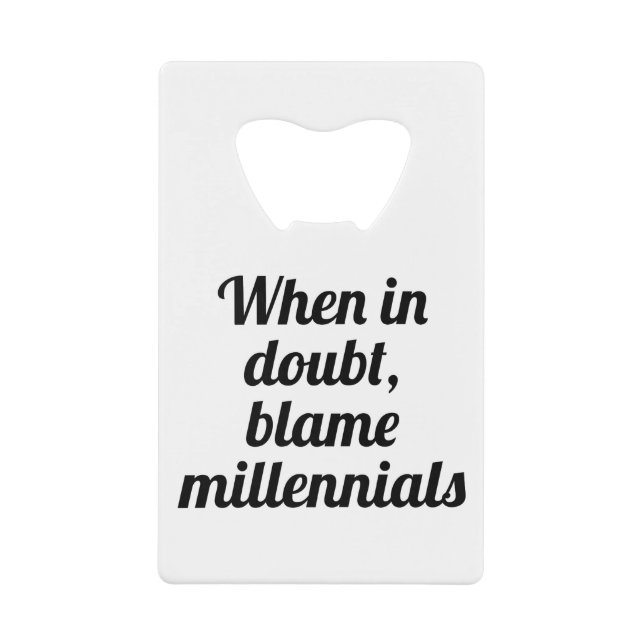 Blame Millennials Credit Card Bottle Opener (Front)