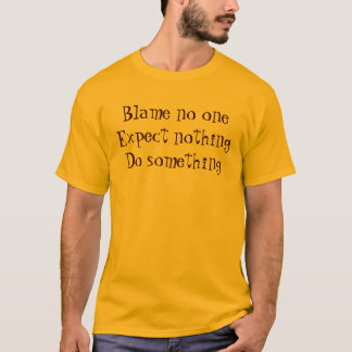 Blame no one T-Shirt