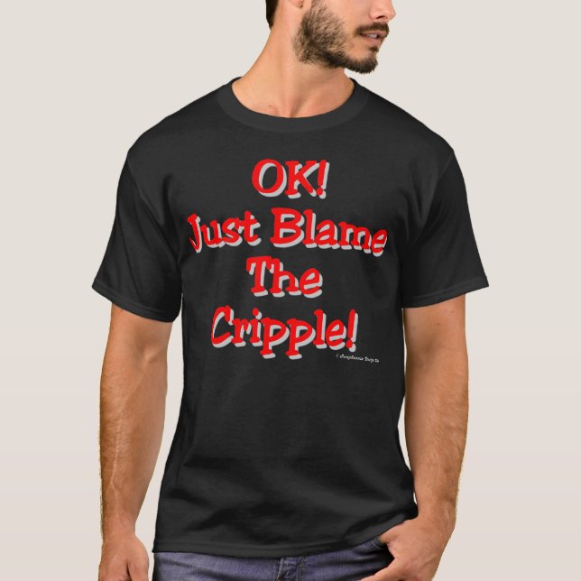 Blame the Cripple (Dark) T-Shirt (Front)