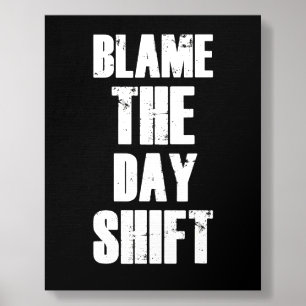 Blame The Day Shift Nurse Appreciation Motivationa Foam Core Photo Tile