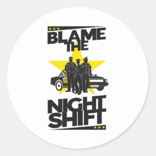 Blame The Night Shift - Police Classic Round Sticker