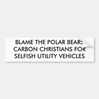 BLAME THE POLAR BEARSCARBON CHRISTIANS FORSELFI... BUMPER STICKER