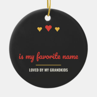 Blank Is My Favorite Name Personalized Ceramic Ornament