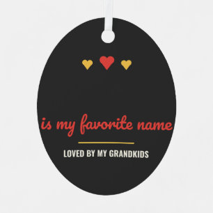 Blank Is My Favorite Name Personalized Metal Ornament