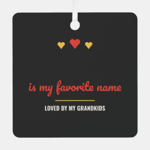 Blank Is My Favorite Name Personalized Metal Ornament