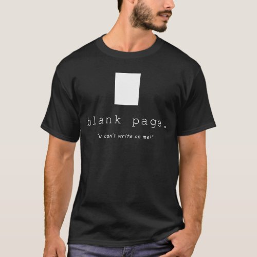 Blank Page _ u cant write on me T_Shirt