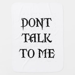 blanket with the phrase dont talk to me