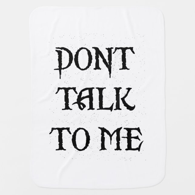 blanket with the phrase dont talk to me (Front)