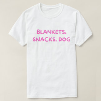 Blankets Snacks Dog T-Shirt – Cozy Dog Mom Life