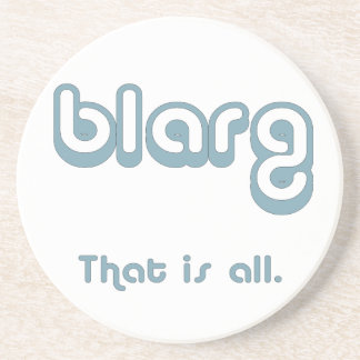 blarg. drink coaster