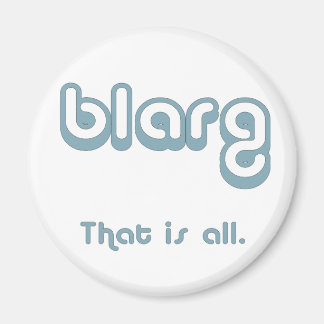 blarg. magnet