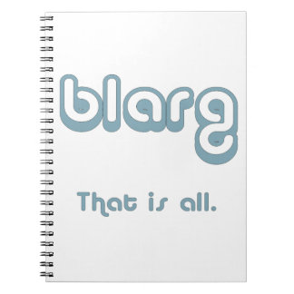 blarg. notebook