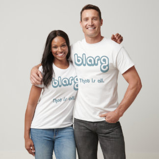 blarg. T-Shirt