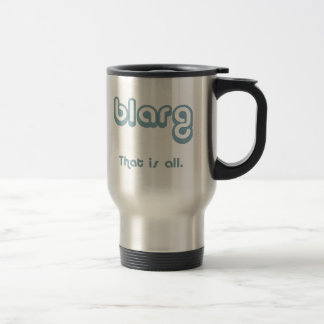 blarg. travel mug