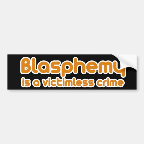 Blasphemy is a Victimless Crime Bumper Sticker