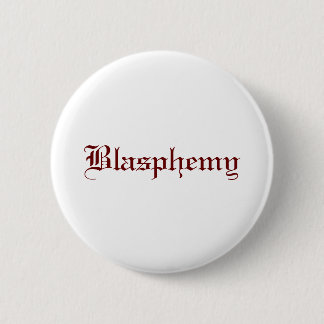 Blasphemy (Red) Pinback Button