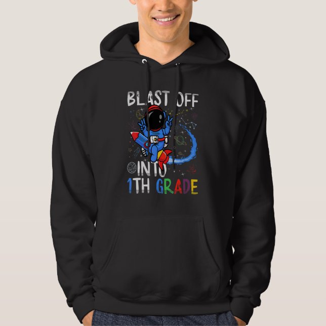 Blast Off Into 1th Grade First Day Of School Space Hoodie (Front)