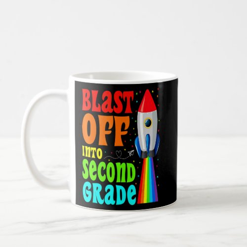 Blast Off Into 2nd Grade  Happy First Day Of Schoo Coffee Mug