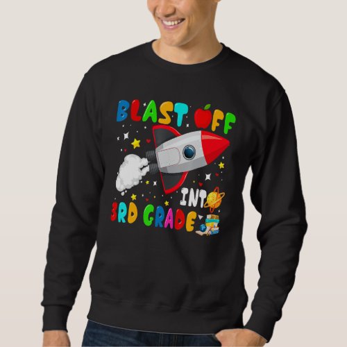 Blast Off Into 3rd Grade Rocket Outer Space Back T Sweatshirt