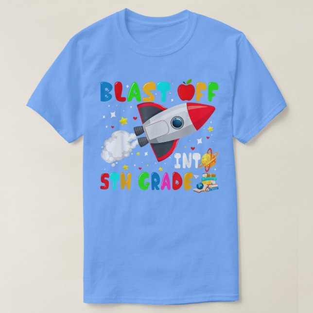 Blast Off Into 5th Grade Rocket Outer Space Back T T-Shirt (Design Front)