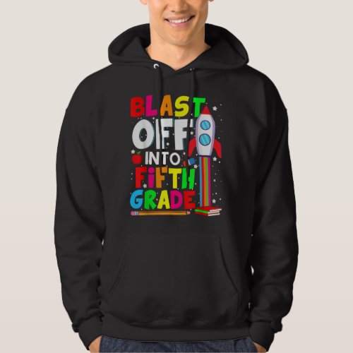 Blast Off Into Fifth Grade Funny Back To School 5t Hoodie