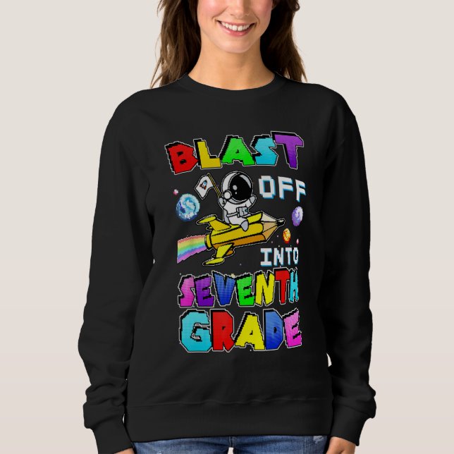Blast Off Into Seventh Grade Astronaut Gamer Space Sweatshirt (Front)
