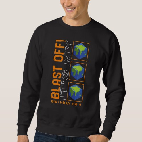 Blast Off Its My Birthday Im 4 Space Planets Sy Sweatshirt